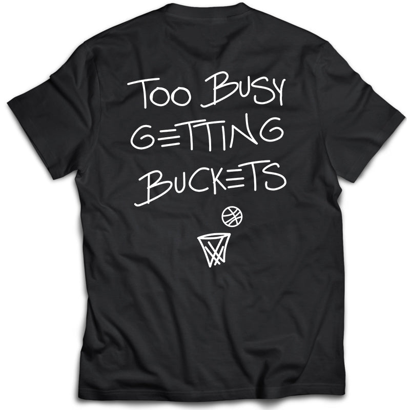 BTB Too Busy Getting Buckets Tee