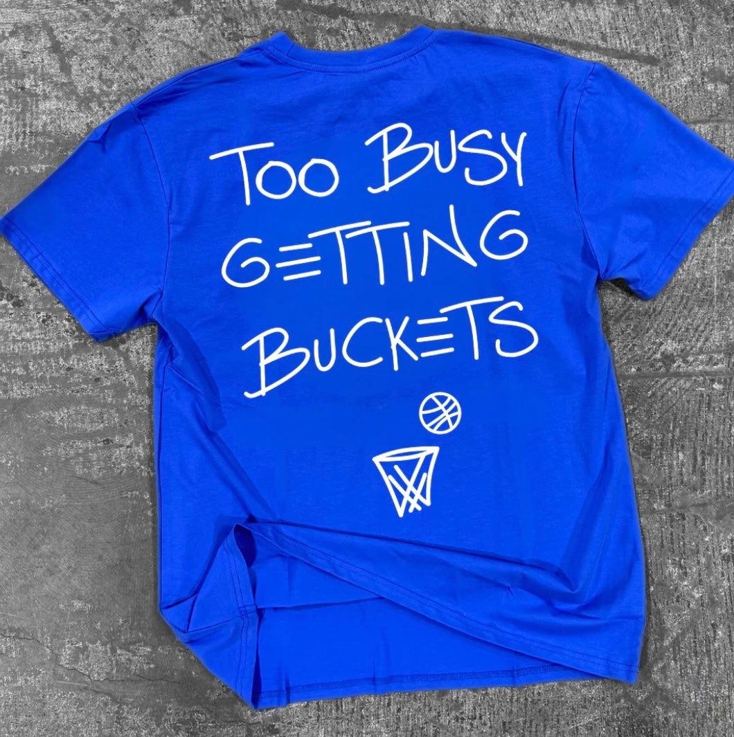 BTB Too Busy Getting Buckets Tee